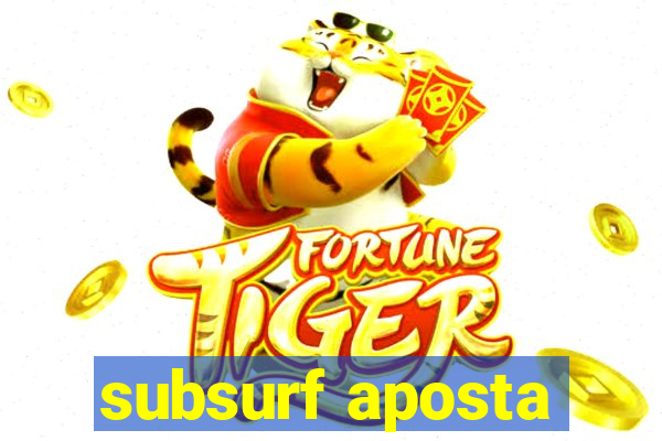 subsurf aposta